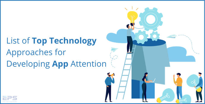 EPixelSoft- Top Technology Approaches for Developing App Attention